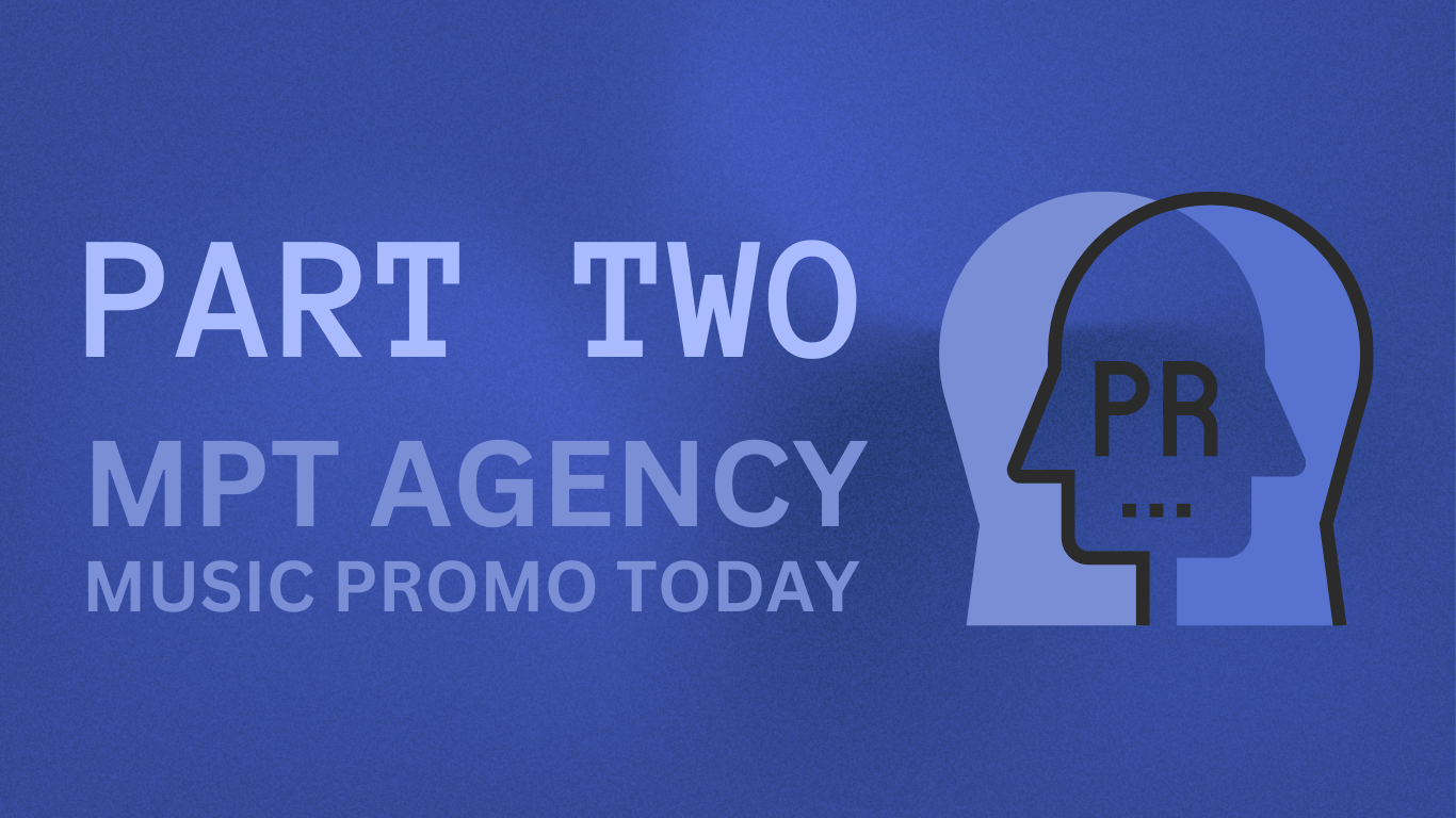PART TWO: Music Promo Today (MPT Agency)